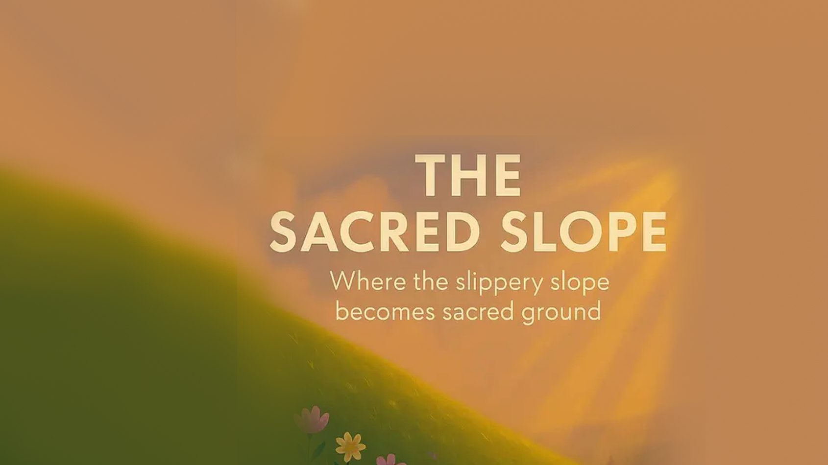The Sacred Slope: When the World Feels Like It’s on Fire